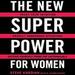 The New Superpower for Women