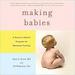 Making Babies: A Proven 3-Month Program for Maximum Fertility