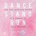 Dance, Stand, Run