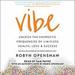 Vibe: Unlock the Energetic Frequencies of Limitless Health, Love & Success