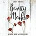 Beauty Marks: Healing Your Wounded Heart