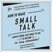 How to Make Small Talk