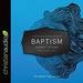 A Christian's Quick Guide to Baptism