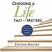 Choosing a Life That Matters