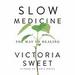 Slow Medicine: The Way to Healing