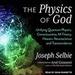 The Physics of God