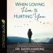 When Loving Him Is Hurting You