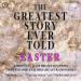 The Greatest Story Ever Told: Easter