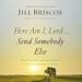 Here Am I, Lord, Send Somebody Else