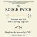 The Rough Patch: Marriage and the Art of Living Together