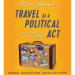 Travel as a Political Act