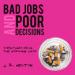 Bad Jobs and Poor Decisions