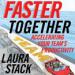 Faster Together: Accelerating Your Team's Productivity