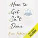 How to Get Sh*t Done