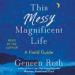 This Messy Magnificent Life