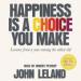 Happiness Is a Choice You Make