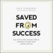 Saved from Success