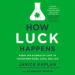 How Luck Happens
