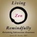 Living Zen Remindfully: Retraining Subconscious Awareness