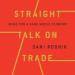 Straight Talk on Trade: Ideas for a Sane World Economy