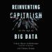 Reinventing Capitalism in the Age of Big Data