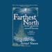 Farthest North: The Epic Adventure of a Visionary Explorer