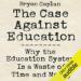 The Case Against Education