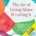 The Art of Living Alone & Loving It