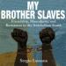 My Brother Slaves