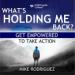 What's Holding Me Back?: Get Empowered to Take Action