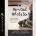 Mom, Dad, What's Sex?