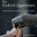 The Evolved Apprentice: How Evolution Made Humans Unique