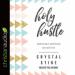 Holy Hustle: Embracing a Work-Hard, Rest-Well Life