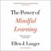 The Power of Mindful Learning