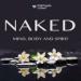 Naked: Mind, Body and Spirit