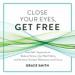 Close Your Eyes, Get Free