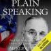 Plain Speaking: An Oral Biography of Harry S. Truman