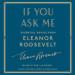 If You Ask Me: Essential Advice from Eleanor Roosevelt