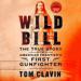 Wild Bill: The True Story of the American Frontier's First Gunfighter