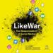 LikeWar: The Weaponization of Social Media