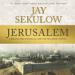 Jerusalem: A Biblical and Historical Case for the Jewish Capital