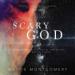 Scary God: Introducing the Fear of the Lord to the Postmodern Church