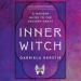 Inner Witch: A Modern Guide to the Ancient Craft