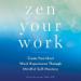 Zen Your Work
