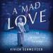 A Mad Love: An Introduction to Opera