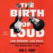 The Birth of Loud