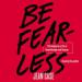 Be Fearless
