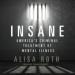 Insane: America's Criminal Treatment of Mental Illness