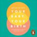 Your Baby, Your Birth: Hypnobirthing Skills for Every Birth