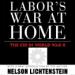 Labor's War at Home: The CIO In World War II